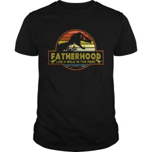 Fatherhood Like A Walk In The Park Shirt