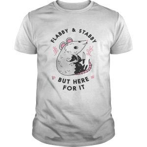 FlabbyStabby but here for it shirt