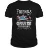 Flamingo Friends That Cruise Together Last Forever Shirt