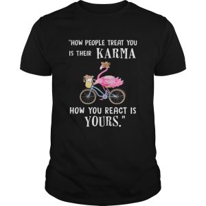Flamingo How People Treat You Is Their Karma TShirt