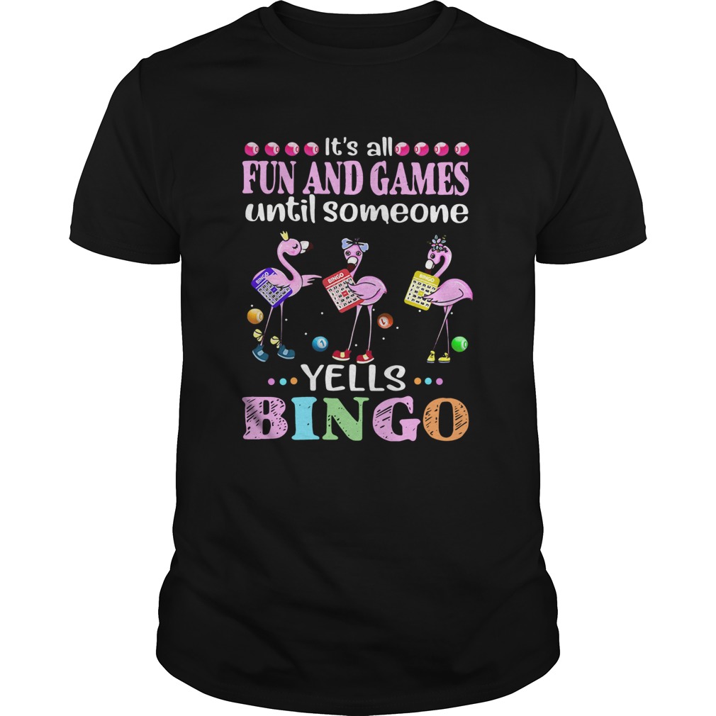 Flamingo Its All Fun And Games Until Someone Yells Bingo shirt