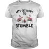 Flamingo Lets get ready to stumble shirt