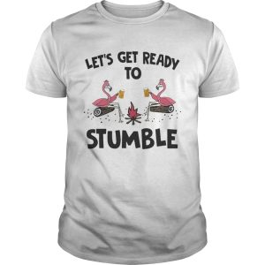 Flamingo Lets get ready to stumble shirt