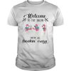 Flamingo Welcome to the salon were all freakin crazy shirt