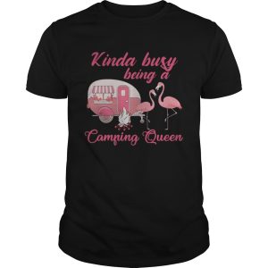 Flamingo kinda busy being a camping queen shirt