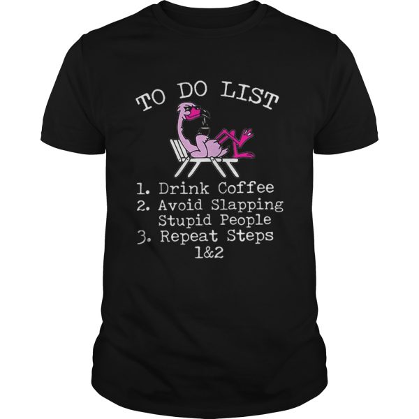 Flamingo to do list drink coffee avoid slapping stupid people shirt