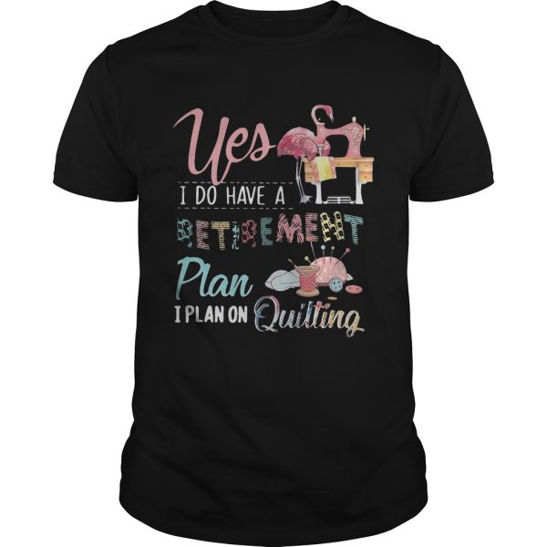 Flamingo yes I do have a retirement plan I plan on hunting shirt