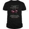 FlamingoApparently Were Trouble When We Are Together tShirt