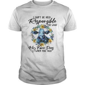 Floral cow I cant be held responsible for what my face dogs when you talk shirt