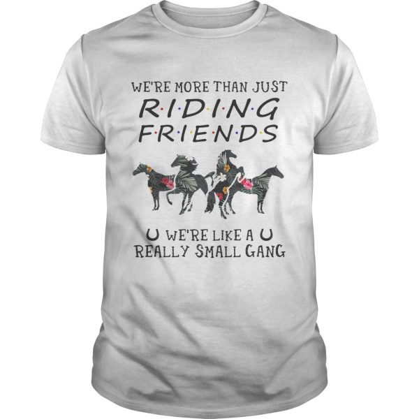 Flower We’re more than just riding friends we’re like a really small gang shirt