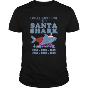 Forget Baby Shark Im a Santa Shark shirt