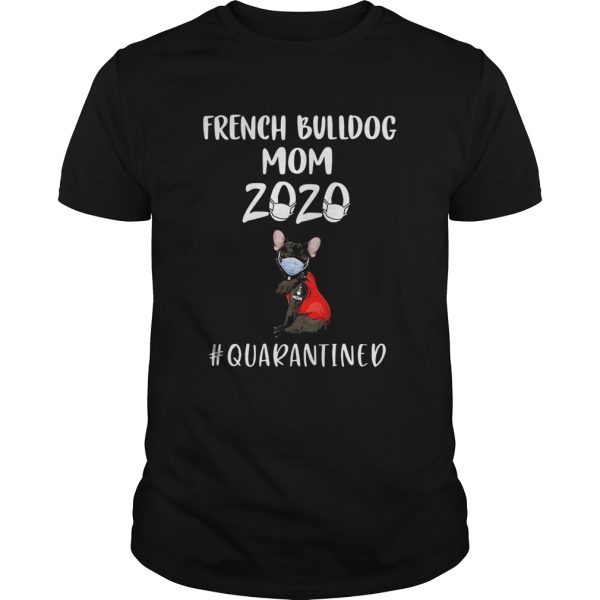 French Bulldog mask tattoo I love mom 2020 quarantined shirt