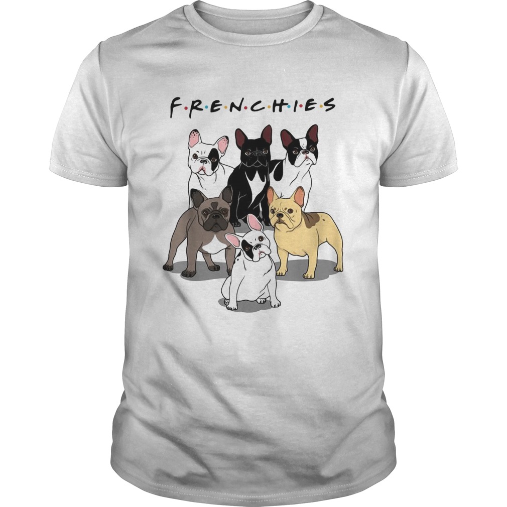 Frenchies Bulldogs Friends tv show shirt