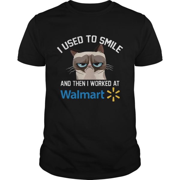 Funny Cat I Used To Smile And Then I Worked At Walmart Gift Shirt