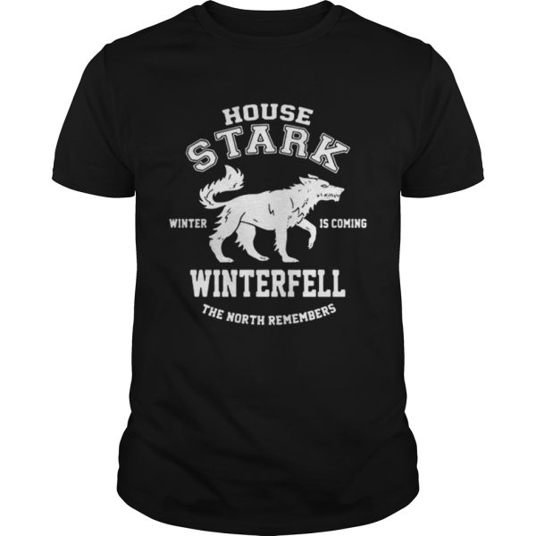 Game Of Thrones House Stark Winter Is Coming Winterfell The North Remembers shirt