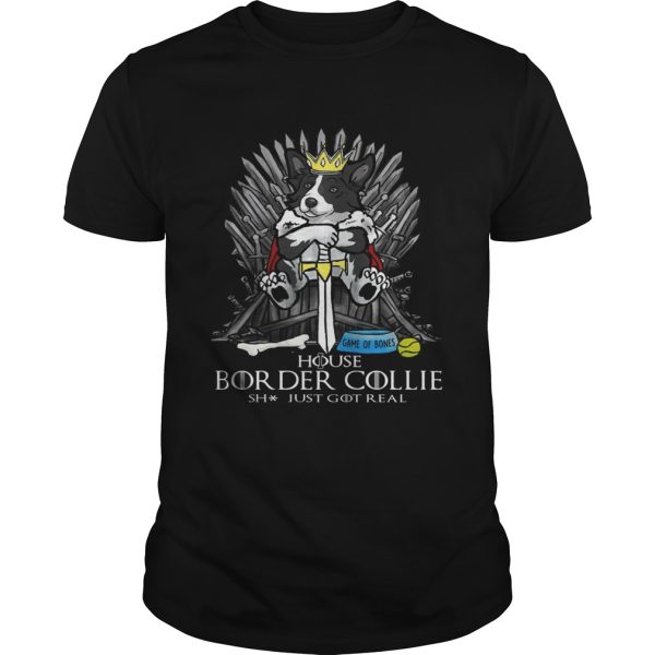 Game of Bones House Border Collie shit just got real Game of Thrones shirt