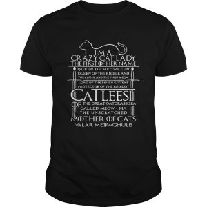 Game of Thrones I am a crazy cat lady Queen of Meowreen mother of cats tshirt