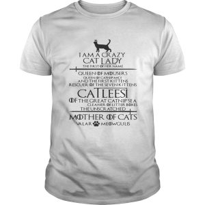 Game of Thrones I am a crazy cat lady Queen of mousers Catleesi mother of cats shirt