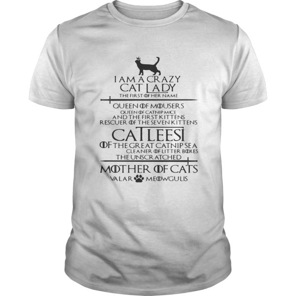 Game of Thrones I am a crazy cat lady Queen of mousers Catleesi mother of cats shirt