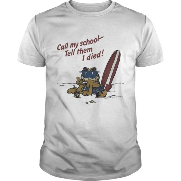 Garfield on vacation call my school tell them I died shirt