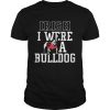 Georgia Bulldogs Irish I were a Bulldog Shirts