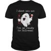 Ghost drink wine I sheet you not I’m so ready for Halloween shirt
