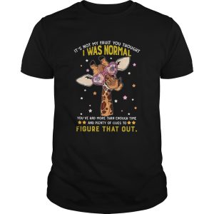 Giraffe Its Not My Fault You Thought I Was Normal Figure That Out shirt