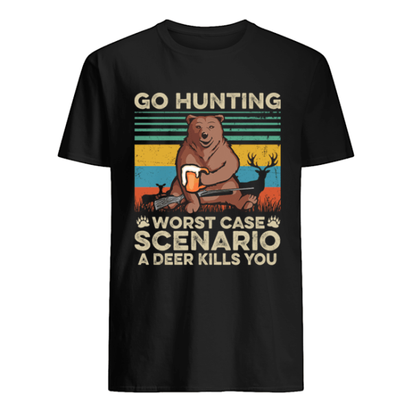 Go Hunting Worst Case Scenario A Deer Kills You T-Shirt