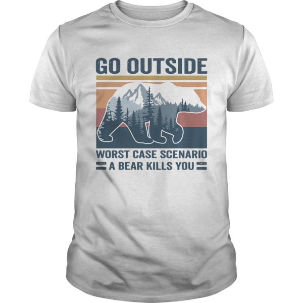 Go Outside Worst Case Scenario A Bear Kills You Vintage shirt