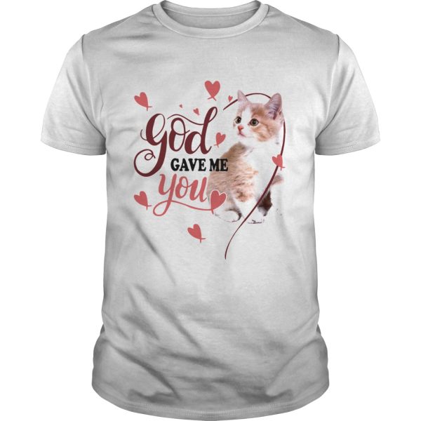 God Gave Me You Cat shirt