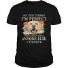 Golden Labrador my dog thinks Im perfect who cares what anyone else thinks shirt