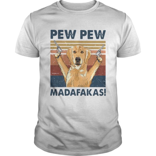 Golden Retriever Pew Pew Madafakas Vintage shirt