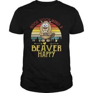 Good wood makes a beaver happy sunset shirt