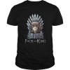 Grumpy Cat Fuck The King Game Of Thrones shirt