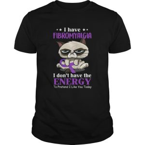 Grumpy Cat I Have Fibromyalgia I Dont Have The Energy shirt