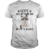 Grumpy cat nope still not having kids my catis allergic shirt