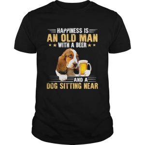 Happiness Is An Old Man With A Beer And A Dog Sitting Near shirt