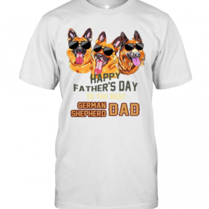 Happy Father’S Day To The Best German Shepherd Dad T-Shirt