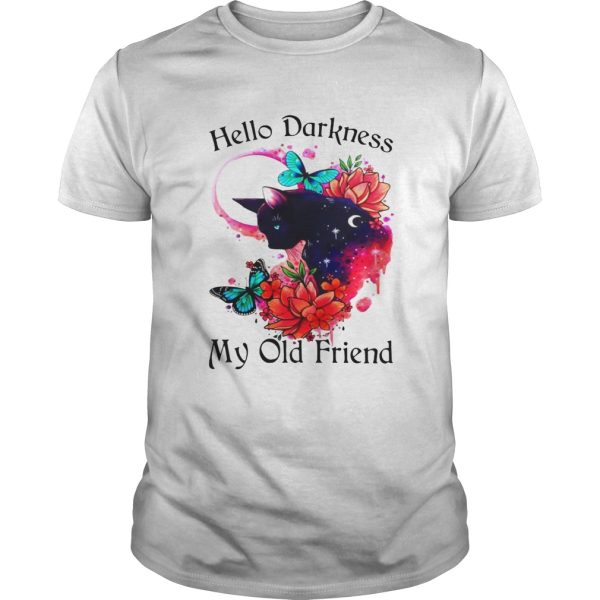 Hello Darkness My Old Friend Butterflies Flowers Cats Lovers Women Quote Shirts