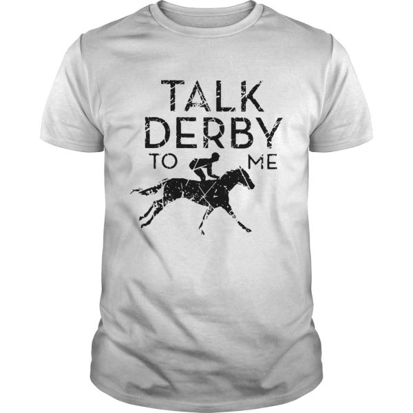 Horse race talk derby to me shirt