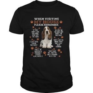 Hound When Visiting My House Please Remember shirt