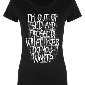 I’m Out Of Bed and Dressed Ladies Black Merch T-Shirt