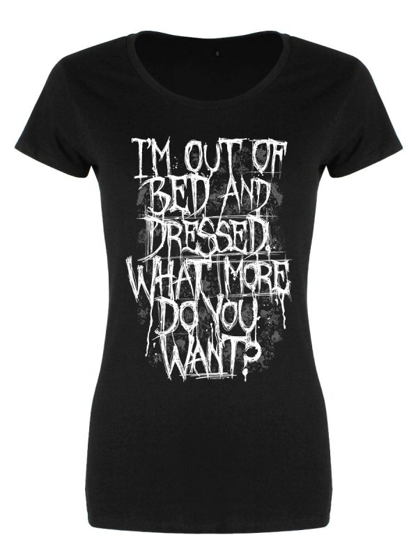 I’m Out Of Bed and Dressed Ladies Black Merch T-Shirt