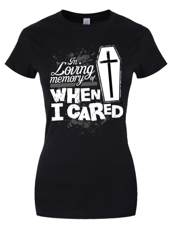 In Loving Memory Of When I Cared Ladies Black T-Shirt