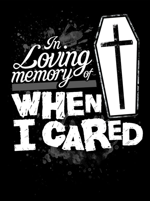 In Loving Memory Of When I Cared Ladies Black T-Shirt