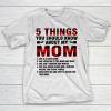 Mother’s Day Funny Gift Ideas Apparel  5 Things You Should Know About My Mom T Shirt T-Shirt