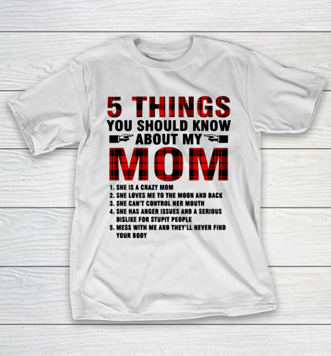 Mother’s Day Funny Gift Ideas Apparel  5 Things You Should Know About My Mom T Shirt T-Shirt