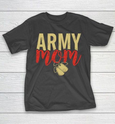 Mother's Day Funny Gift Ideas Apparel  Army Mom! T Shirt T-Shirt