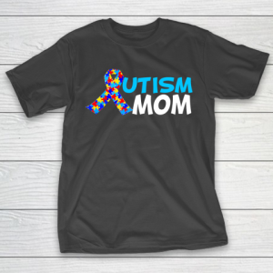 Mother’s Day Funny Gift Ideas Apparel  Autism mom T Shirt T-Shirt