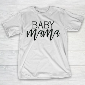 Mother’s Day Funny Gift Ideas Apparel  Baby Mama T Shirt T-Shirt